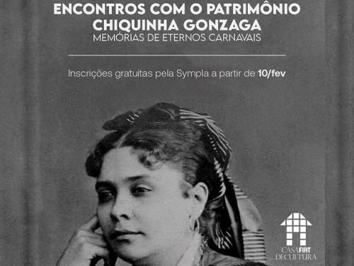 Encontros com o Patrimônio | Chiquinha Gonzaga: memórias de eternos carnavais - Casa Fiat de Cultura