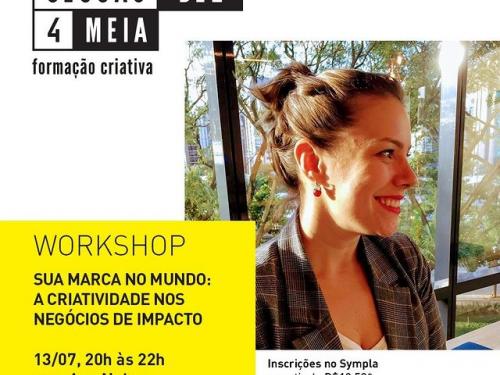 Sessão Dez 4 Meia | Workshop "Sua marca no mundo: a criatividade nos negócios de impacto" - Sesc Palladium