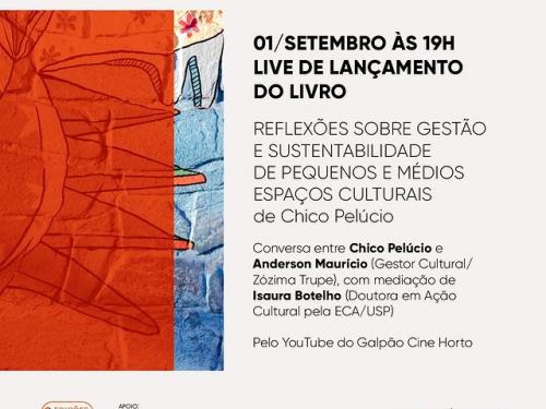 Live de lançamento livro "Reflexões sobre Gestão e Sustentabilidade de Pequenos e Médios Espaços Culturais" - Galpão Cine Horto