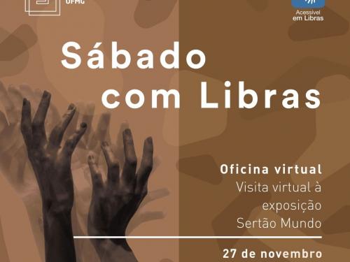 Sábado com Libras: Visita virtual à exposição "Sertão Mundo" - Espaço do Conhecimento UFMG