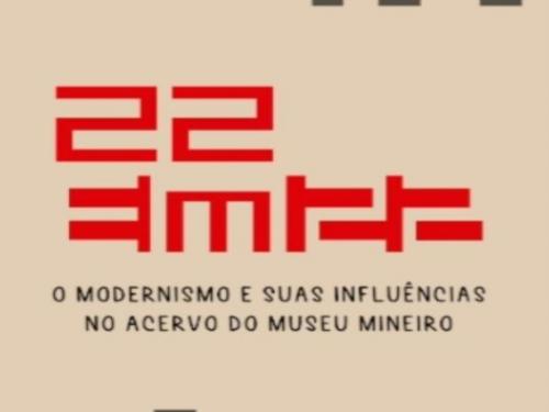 Exposição: “22 EM 22 - O Modernismo e suas Influências" - Museu Mineiro