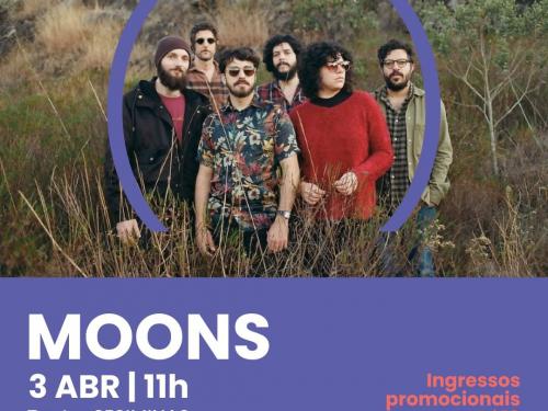 Show: Moons - Centro Cultural Sesiminas