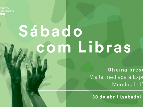 Visita Mediada "Acessível em Libras" - Espaço do Conhecimento UFMG
