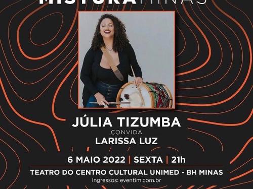 Mistura Minas Apresenta: Júlia Tizumba convida Larissa Luz 