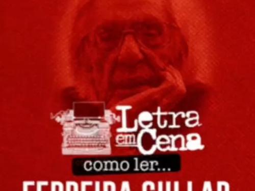 “Letra em Cena, Como ler...” Ferreira Gullar - MTC Cultura