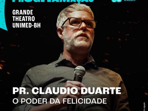  Espetáculo: “O Poder da Felicidade” - Pr. Claudio Duarte| Cine Theatro Brasil Vallourec