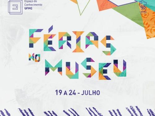 Programação de férias: "Férias no Museu" | Espaço do Conhecimento UFMG