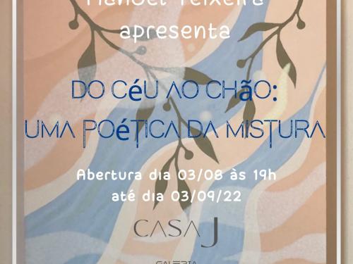 Exposição: Do Céu ao Chão - Uma Poética da Mistura | Casa J Galeria