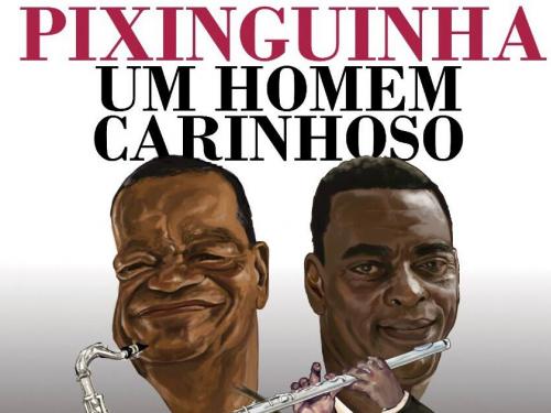 Filme: "Pixinguinha - Um homem carinhoso"