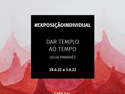 Exposição: Dar Templo ao Tempo - Casa Gal