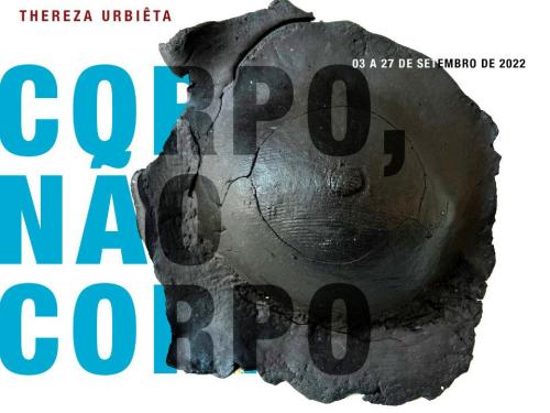 Exposição: "CORPO, NÃO CORPO" de Thereza Urbiêta