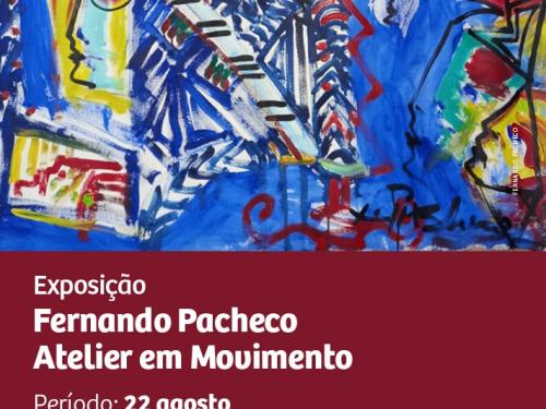 Exposição: Fernando Pacheco "Atelier de Pintura"