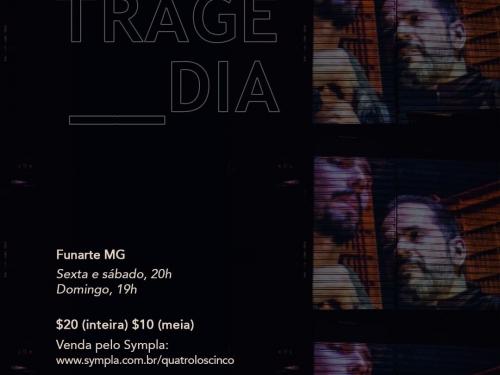 Espetáculos: "Tragédia" e Get Out! - Grupo Quatro Los Cinco