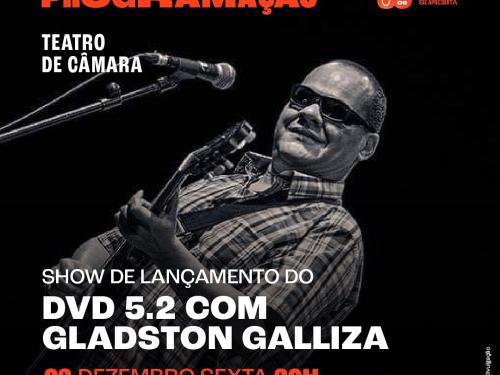 Show de lançamento: DVD 5.2 com Gladston Galliza | Cine Theatro Brasil Vallourec
