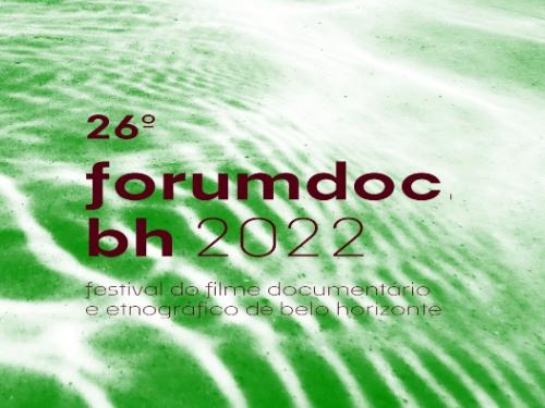  26ª Edição: Forumdoc.bh - Festival do Filme Documentário e Etnográfico