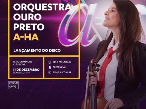 Domingos Clássicos: "A-Ha" - Orquestra Ouro Preto