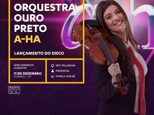 Domingos Clássicos: "A-Ha" - Orquestra Ouro Preto