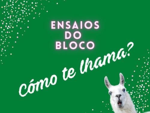 Ensaio: Bloco Cómo te lhama?