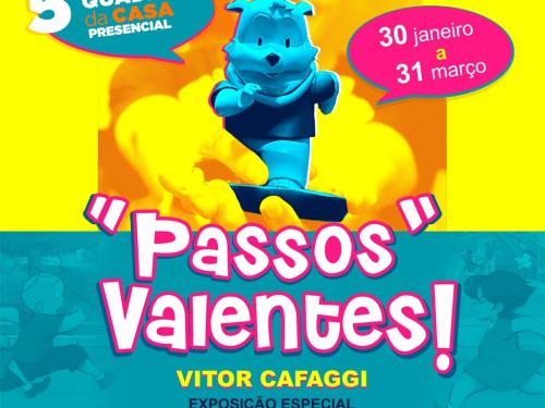 “Passos Valentes! – Exposição Especial do Vitor Cafaggi”