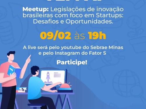 Meetup: - Legislações de inovação brasileiras com foco em Startups: - Desafios e Oportunidades - Sebrae