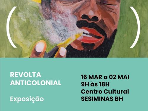 Exposição:::::: "Revolta anticolonial" - Centro Cultural SESIMINAS 