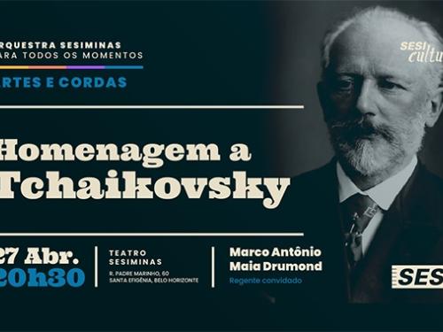 Orquestra Sesiminas: Homenagem a Tchaikovsky