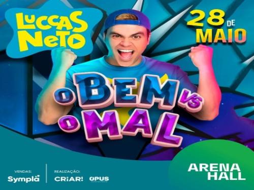 Show: Luccas Neto "O Bem Vs O Mal”