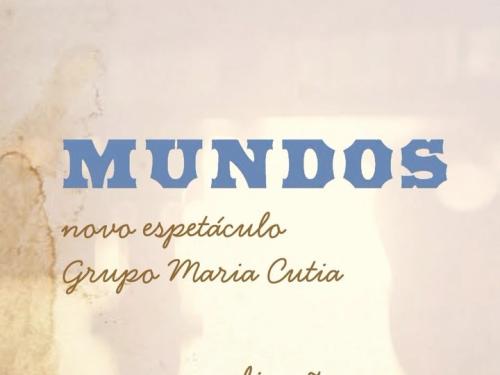 Espetáculo: “Mundos” - Grupo Maria Cutia