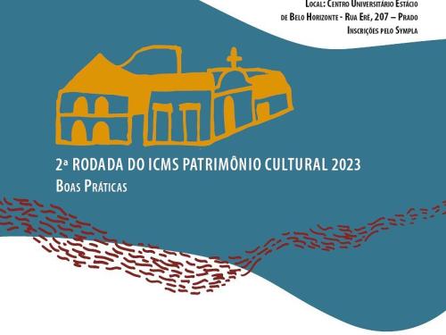 2ª Rodada do ICMS Patrimônio Cultural 2023 "Boas Práticas"