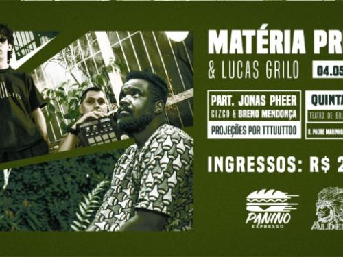 Show: Matéria Prima e Lucas Grilo + Jonas Pheer