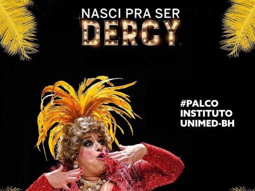 Espetáculo: "Nasci para ser Dercy"
