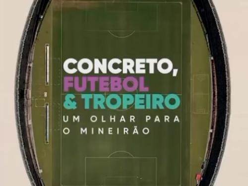 Concreto, Futebol e Tropeiro "Um olhar para o Mineirão"