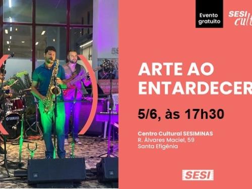 Evento: Arte ao Entardecer | Centro Cultural SESIMINAS BH 