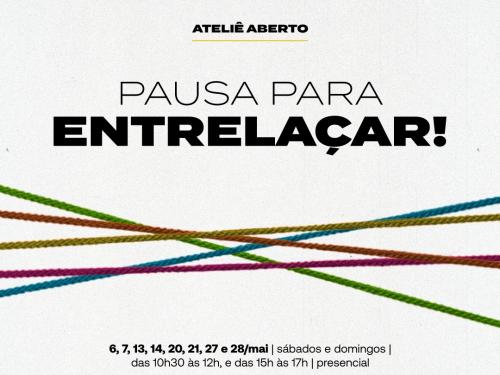 Ateliê Aberto: Pausa Para Entrelaçar - Casa Fiat de Cultura