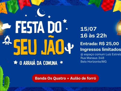 Festa do Seu Jão - Arraiá da Comuna do Reino
