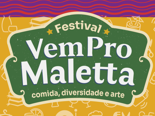 2º Festival Vem pro Maletta: Comida, Diversidade e Arte