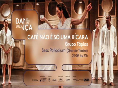  Espetáculo de dança contemporânea: "Café não é somente uma xicara"
