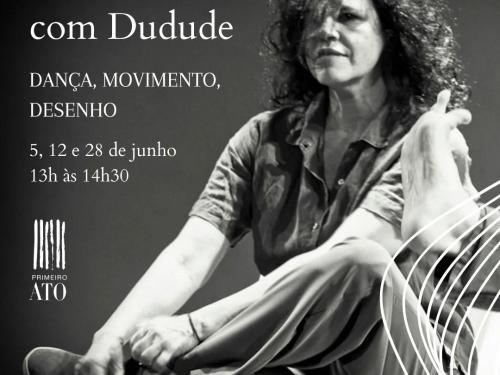 Encontros com Dudude: dança, movimento e desenho - Grupo Primeiro Ato