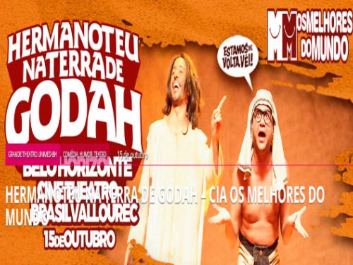 Espetáculo: "Hermanoteu na Terra de Godah" - Cia. de Comédia Os Melhores do Mundo