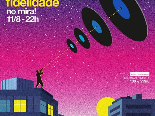Festa: Alta Fidelidade - Mira!