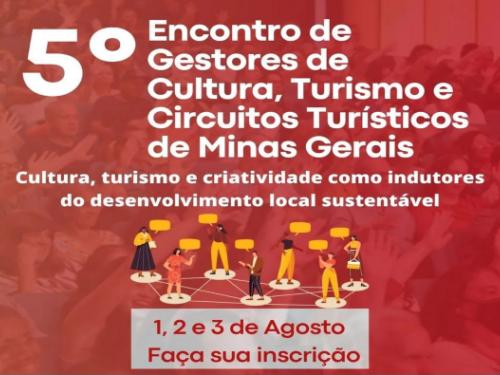 5º Encontro de Gestores de Cultura, Turismo e Circuitos Turísticos de Minas Gerais
