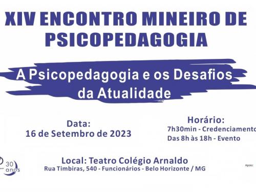 XIV Encontro Mineiro de Psicopedagogia 2023 - A Psicopedagogia e os Desafios da Atualidade 