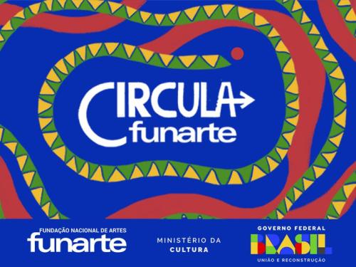 Projeto: “Circula Funarte- Políticas para as Artes em Diálogo”
