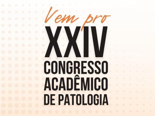 XXIV PATOSHOW - 2023 - Congresso Acadêmico Internacional de Patologia