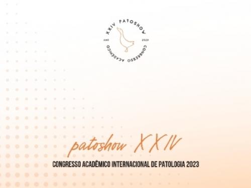 XXIV PATOSHOW - 2023 - Congresso Acadêmico Internacional de Patologia