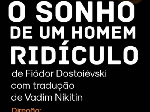 Espetáculo: "Sonho de Um Homem Ridículo", de Fiódor Dostoiévski 