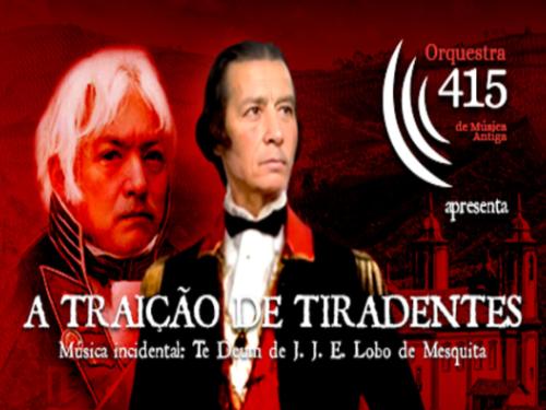 Espetáculo: A Traição de Tiradentes - Orquestra 415 de Música Antiga
