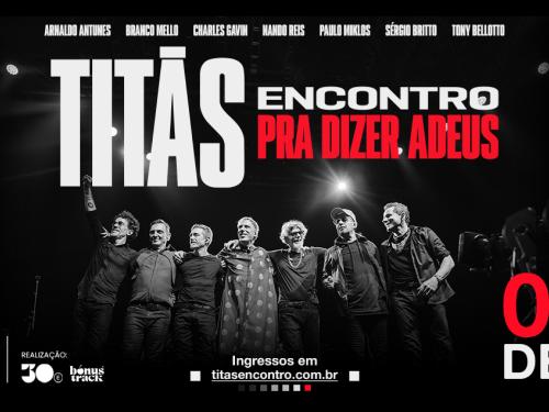 Show: Titãs "Encontro Pra Dizer Adeus"