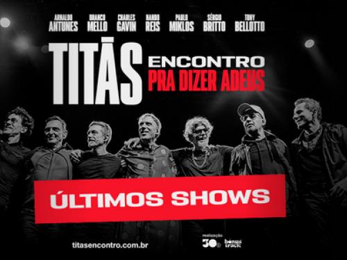 Show: Titãs "Encontro Pra Dizer Adeus"