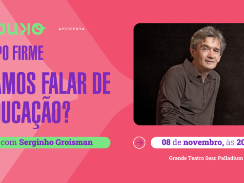 Eduko: um encontro com Serginho Groisman